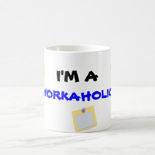 Ich bin A, WORKAHOLIC-Tasse Tasse