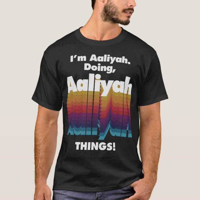 Ich bin Aaliyah Doing Aaliyah Things Funny Birthda T-Shirt (Vorderseite)