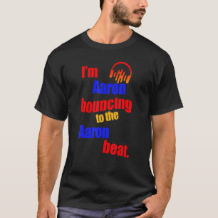 Ich bin Aaron, der zum Aaron Aaron aufbricht T-Shirt