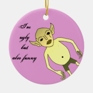 Ich bin aber auch lustig hässlich keramikornament