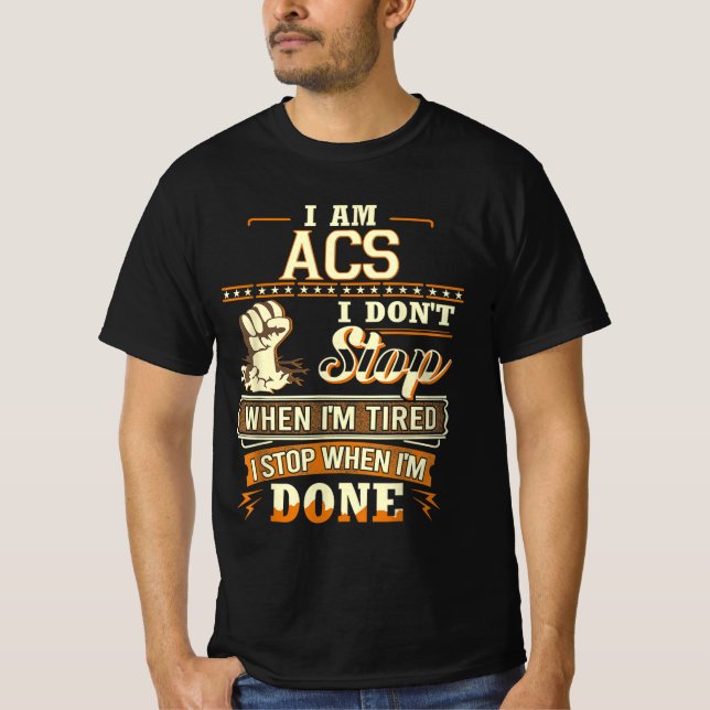 Ich bin Acs. Ich höre nicht auf, wenn ich müde bin T-Shirt (Vorderseite)