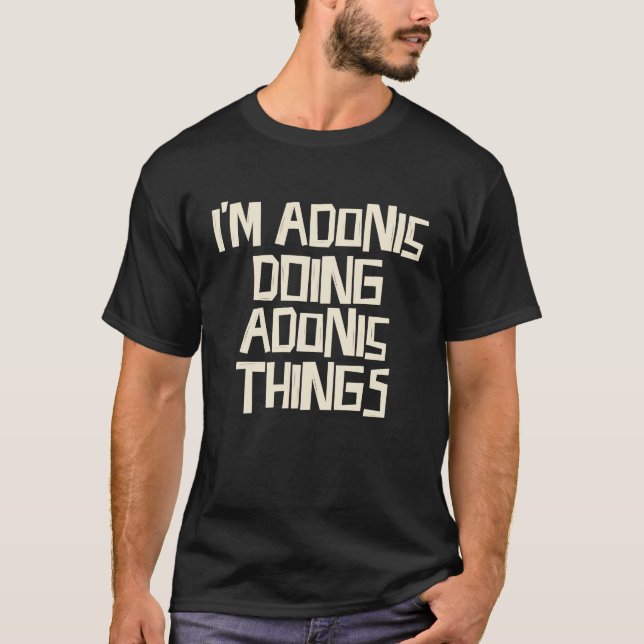 Ich bin Adonis und mache Adonis-Dinge T-Shirt (Vorderseite)