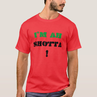 Ich bin ah, SHOTTA! T-Shirt