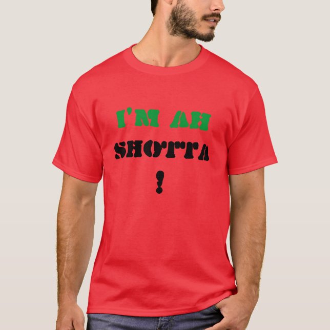 Ich bin ah, SHOTTA! T-Shirt (Vorderseite)