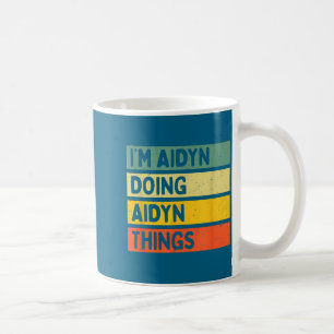 Ich bin Aidyn und mache Aidyn Dinge Lustig D Zitat Kaffeetasse