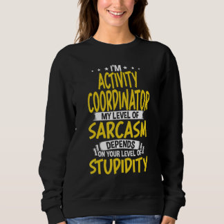 Ich bin Aktivitätskoordinator Mein Level von Sarca Sweatshirt