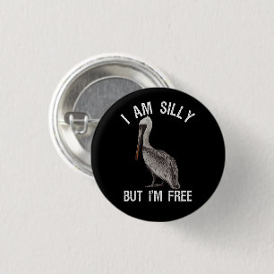 Ich bin Albern, aber ich bin frei lustig Stupid Pe Button