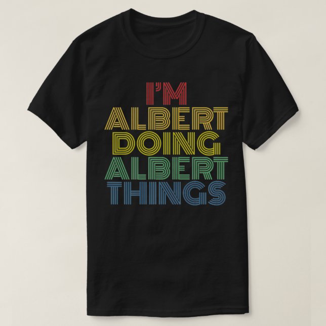 Ich bin Albert Doing Albert Things Funny Personali T-Shirt (Design vorne)