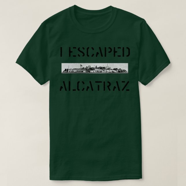 Ich bin Alcatraz entkommen T-Shirt (Design vorne)