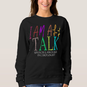 Ich bin alle sprechen Therapeut Pathologe Rede La Sweatshirt