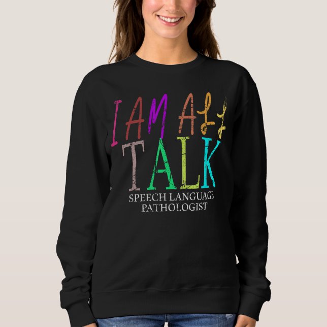 Ich bin alle sprechen Therapeut Pathologe Rede La Sweatshirt (Vorderseite)