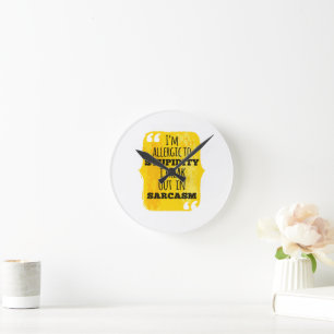 Ich bin allergisch gegen die Dummheit, die ich in  Runde Wanduhr