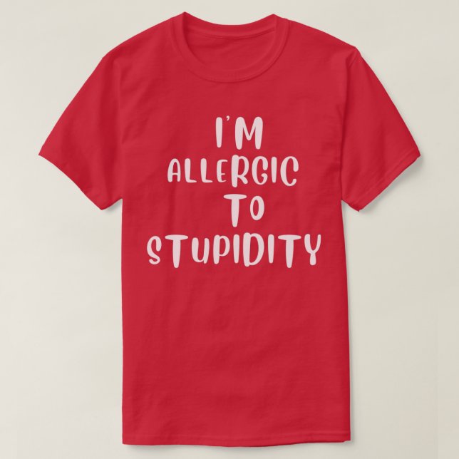 Ich bin allergisch gegen Dummheit T-Shirt (Design vorne)