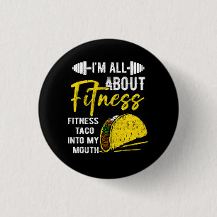Ich bin alles über Fitness Fitness Taco in meinen Button