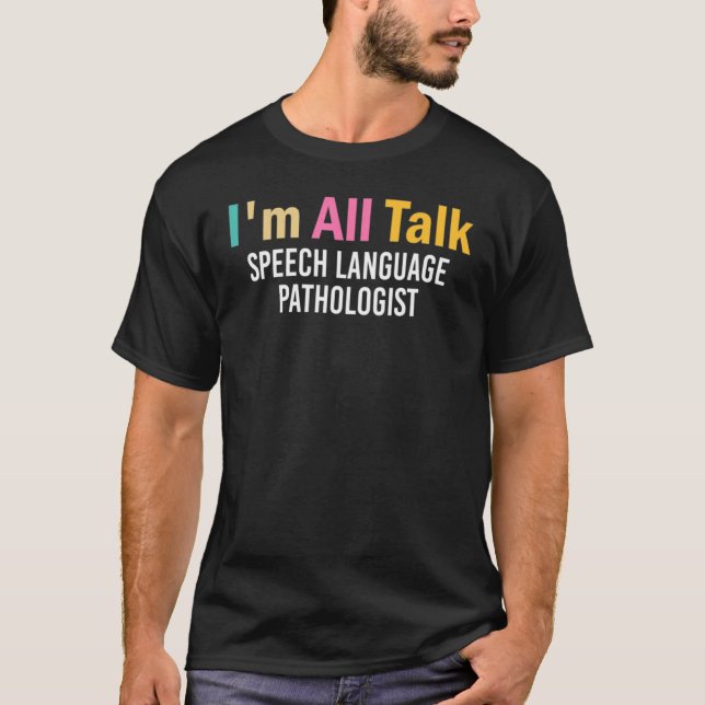 Ich bin allesamt Talk Slp Speech Language Patholog T-Shirt (Vorderseite)