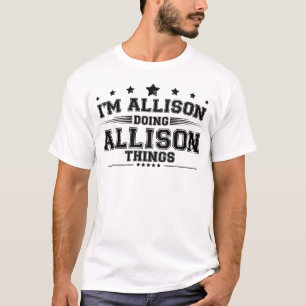 Ich bin Allison und mache Allison Sachen T-Shirt