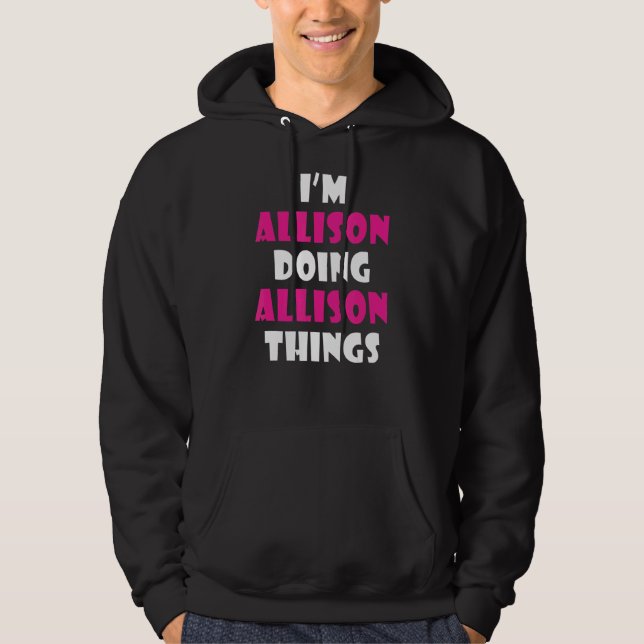 Ich bin Allison und mache Allison Things Allison Hoodie (Vorderseite)