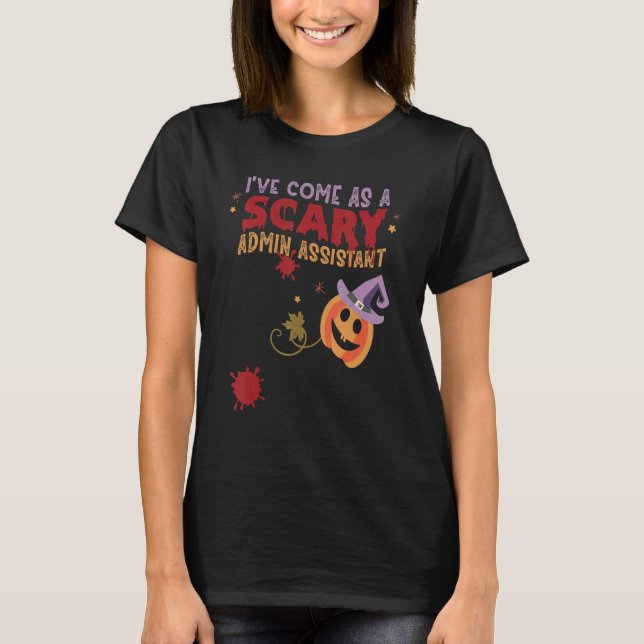 Ich bin als Beängstigender Admin Assistant Joke Ha T-Shirt (Vorderseite)