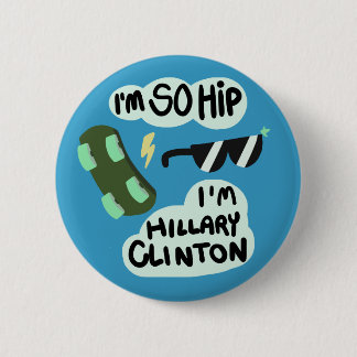 "Ich bin, also angesagt, bin ich Knopf Hillary Button