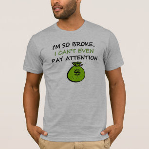 Ich bin, also brach, ich kann Aufmerksamkeit nicht T-Shirt