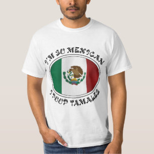 Ich bin also Mexikaner, den ich Tamales kacke T-Shirt