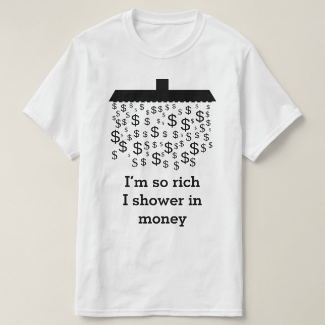 "Ich bin also Reiche, die ich dusche im Geld" + T-Shirt (Design vorne)