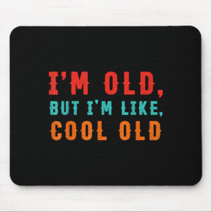 Ich bin alt, aber ich bin so wie, cool-alt Retro V Mousepad