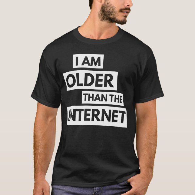 Ich bin älter als der Internet-T - Shirt (Vorderseite)