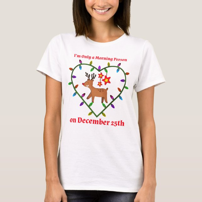 Ich bin am 25. Dezember nur ein Morgenmensch T-Shirt (Vorderseite)