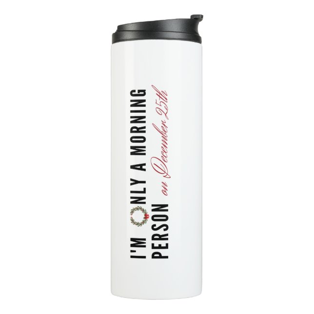 "Ich bin am 25. Dezember nur ein Morgenmensch" Thermosbecher (Nach links gedreht)
