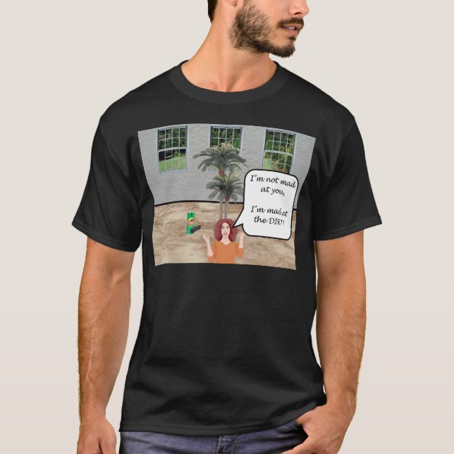 Ich bin am Schmutz wütend! T-Shirt (Vorderseite)