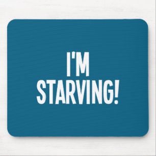 Ich bin am Verhungern, Lustig, Sarkastisch, Witze, Mousepad