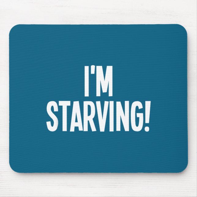 Ich bin am Verhungern, Lustig, Sarkastisch, Witze, Mousepad (Vorne)