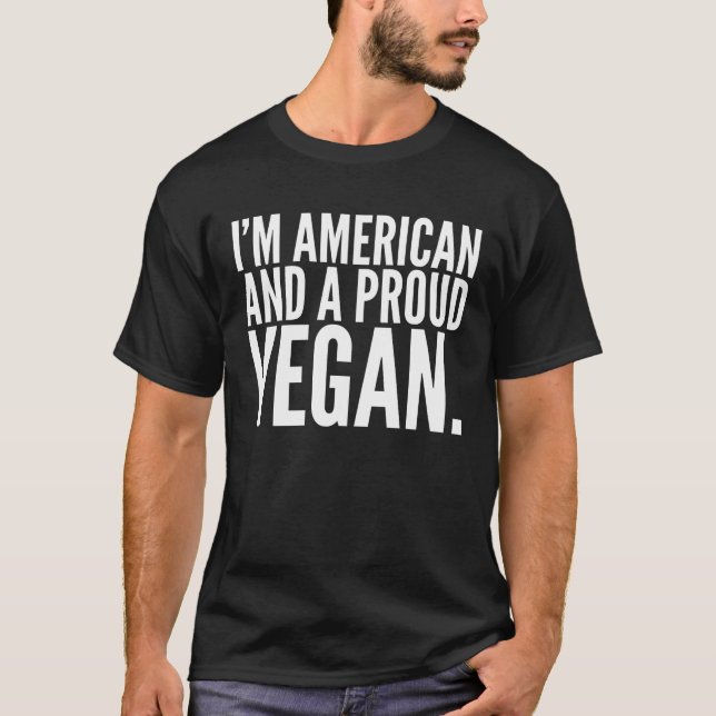 Ich bin amerikanisch und eine stolze vegane Show T-Shirt (Vorderseite)