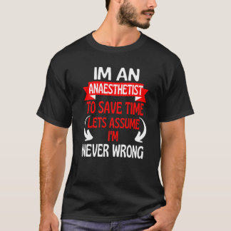 Ich bin Anästhesist, um Retten, wann ich nie falsc T-Shirt