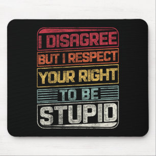 Ich bin anderer Meinung, aber ich respektiere Ihr Mousepad