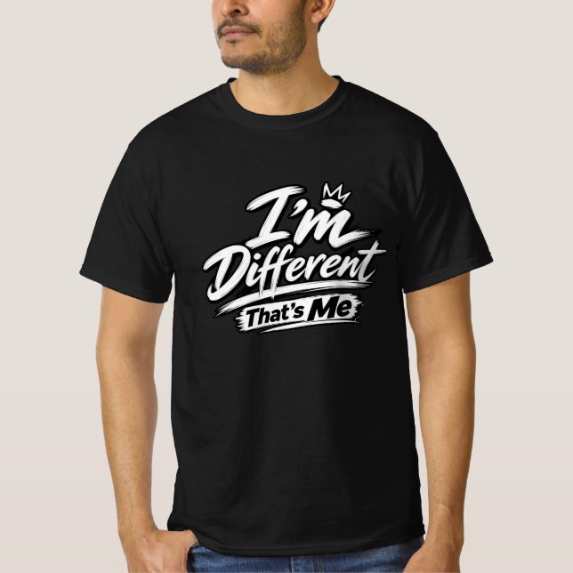 Ich bin anders, das bin ich T-Shirt | Fette einzig (Vorderseite)