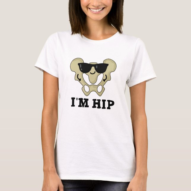 Ich bin Angesagter Hipbone-Anatomie-Pun T-Shirt (Vorderseite)