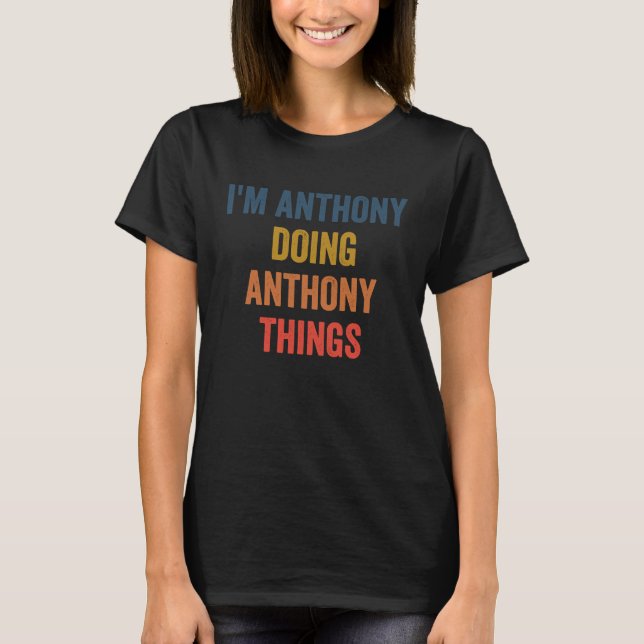 Ich bin Anthony und mache Anthony-Dinge T-Shirt (Vorderseite)