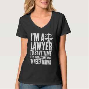 Ich bin Anwalt. Sparen Sie Zeit. Nehmen wir einfac T-Shirt