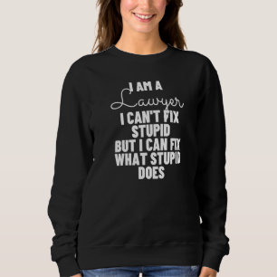 Ich bin Anwalt und kann keinen dummen Anwalt 1 Sweatshirt