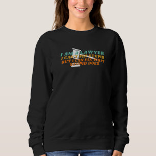 Ich bin Anwalt und kann keinen dummen Anwalt repar Sweatshirt