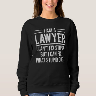 Ich bin Anwalt und kann keinen dummen, lustigen An Sweatshirt