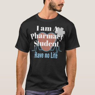 Ich bin Apothekerin Studentin, ich habe kein Leben T-Shirt