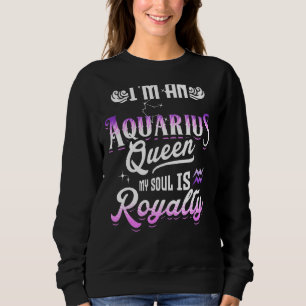 Ich bin Aquarius Königin mein Soul ist Royalty Zod Sweatshirt