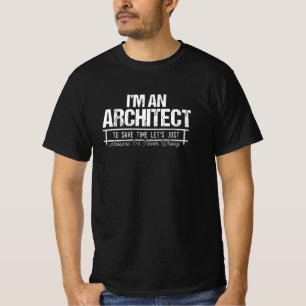 Ich bin Architekt, ich irre mich nie T-Shirt