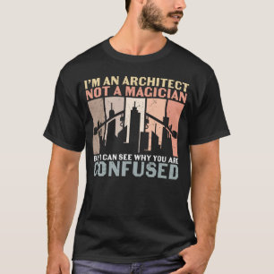 Ich bin Architekt und kein Magier T-Shirt