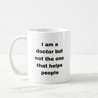 Ich bin Arzt, aber nicht der, der den Menschen hil Kaffeetasse