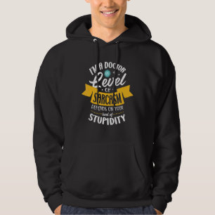 Ich bin Arzt, der von Ihrem Sarcasm abhängig ist Hoodie