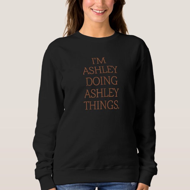Ich bin Ashley Doing Ashley Things Birthday Grunge Sweatshirt (Vorderseite)